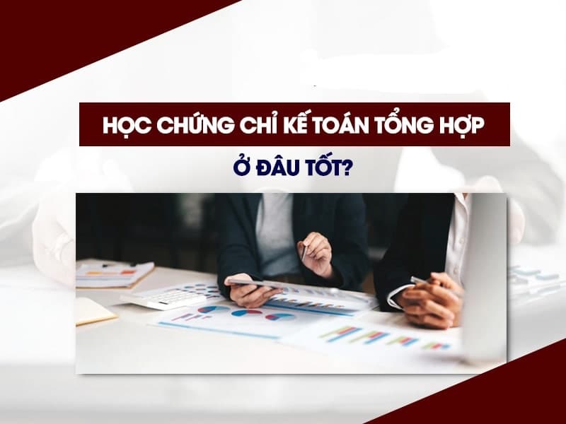 Kế Toán Tổng Hợp: Vai Trò Quan Trọng Trong Doanh Nghiệp Hiện Đại