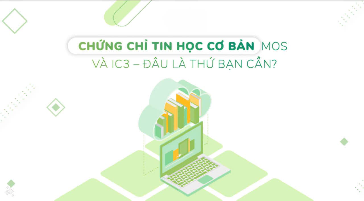 Chứng chỉ IC3 là gì? Giữa chứng chỉ IC3 và MOS nên học cái nào?