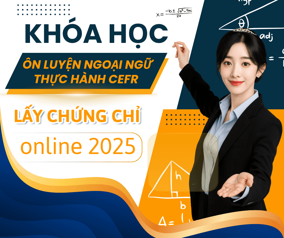 Khóa học ôn luyện Ngoại ngữ thực hành CEFR – Lấy chứng chỉ online 2025