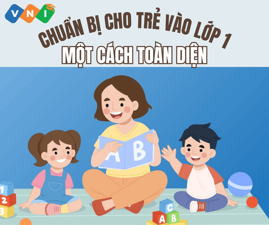 Chuẩn bị cho trẻ vào lớp 1 toàn diện: Tâm lý – Kiến thức – Kỹ năng