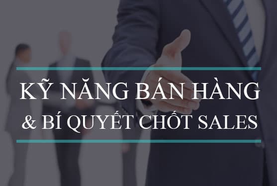 Kỹ Năng Bán Hàng Hiệu Quả: Bí Quyết Thành Công Trong Kinh Doanh