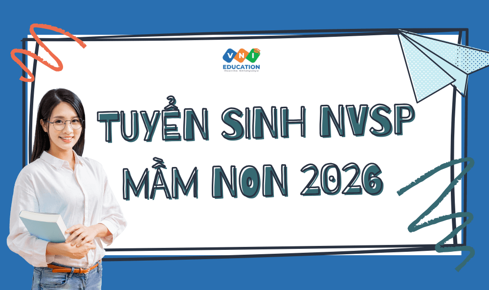 Tuyển sinh NVSP mầm non 2026 – Cơ hội dành cho người yêu nghề giáo