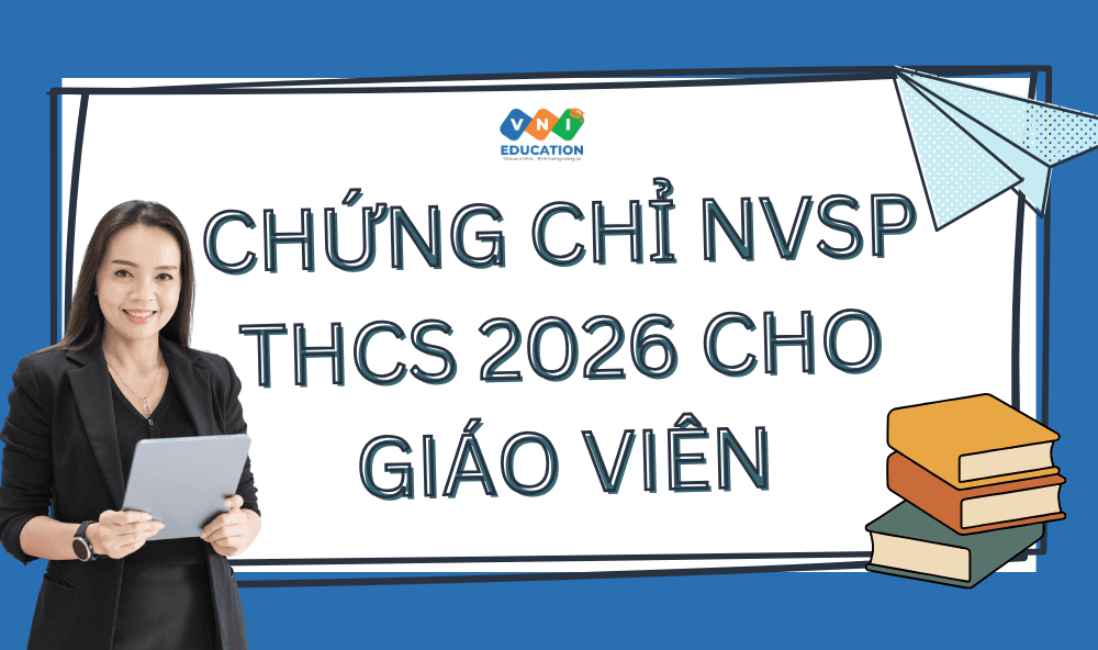 Chứng chỉ Nghiệp vụ sư phạm THCS 2026 cho giáo viên