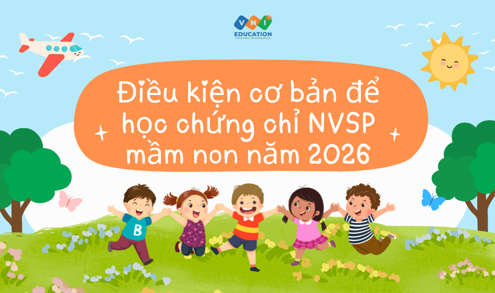 Điều kiện học chứng chỉ NVSP mầm non năm 2026