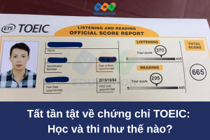 Tất tần tật về TOEIC: Học và thi như thế nào?
