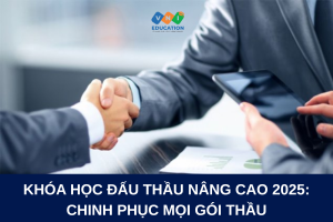 Khóa học đấu thầu nâng cao 2025: Chinh phục mọi gói thầu