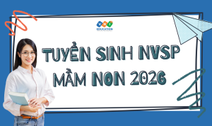 Tuyển sinh NVSP mầm non 2026 – Cơ hội dành cho người yêu nghề giáo