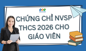 Chứng chỉ nghiệp vụ sư phạm THCS 2026 cho giáo viên