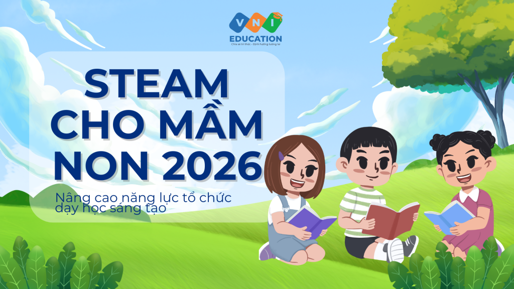 STEAM cho mầm non 2026 - Nâng cao năng lực tổ chức dạy học sáng tạo