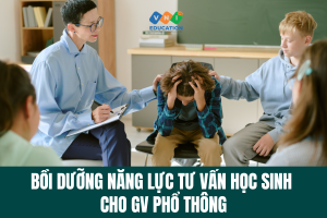 Bồi dưỡng năng lực tư vấn học sinh cho GV phổ thông