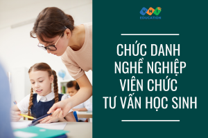 Chức danh nghề nghiệp viên chức tư vấn học sinh