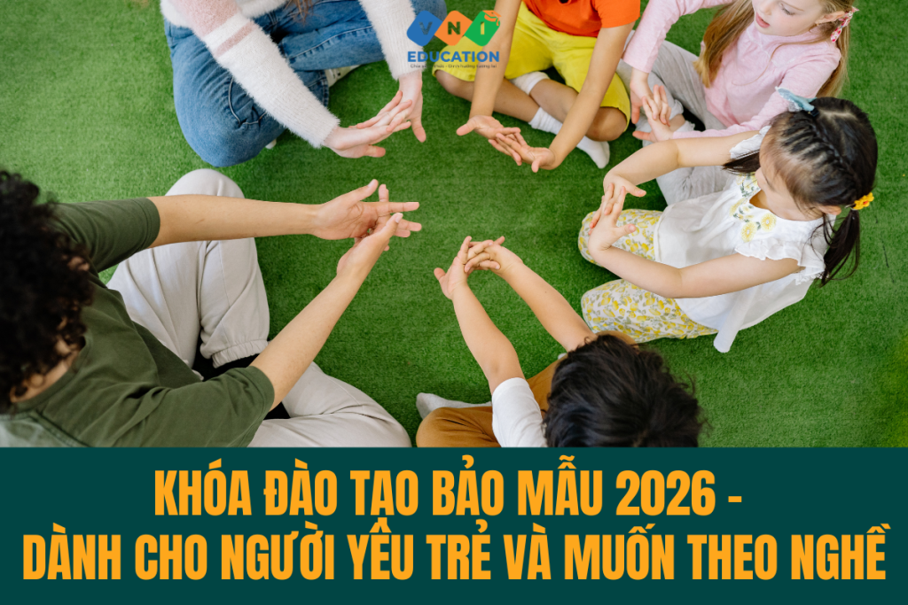 Khóa đào tạo bảo mẫu 2026 – Dành cho người yêu trẻ và muốn theo nghề