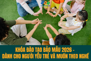 Khóa đào tạo bảo mẫu 2026 – Dành cho người yêu trẻ và muốn theo nghề